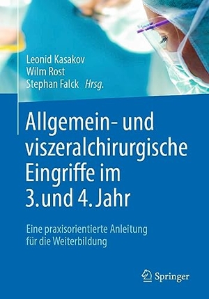 Kasakov, Leonid / Wilm Rost et al (Hrsg.). Allgemein- und viszeralchirurgische Eingriffe im 3. und 4. Jahr - Eine praxisorientierte Anleitung für die Weiterbildung. Springer Berlin Heidelberg, 2023.