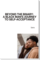 Beyond the Binary: A Black Man's Journey to Self-Acceptance