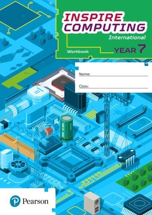 Clowrey, Paul. Inspire Computing International, Workbook, Year 7. Pearson Education Limited, 2022.