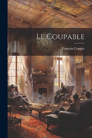 Coppée, François. Le Coupable. Creative Media Partners, LLC, 2023.