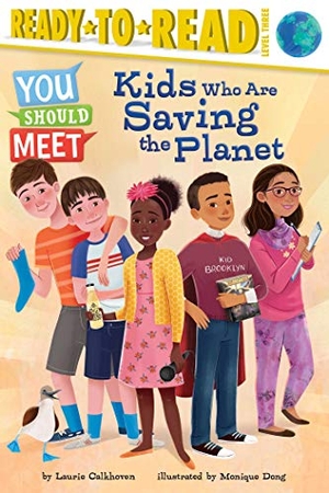 Calkhoven, Laurie. Kids Who Are Saving the Planet - Ready-To-Read Level 3. Simon Spotlight, 2020.