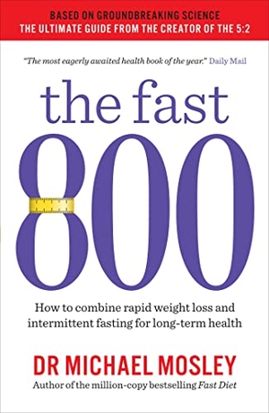 Mosley, Michael. The Fast 800 - How to combine rapid weight loss and intermittent fasting for long-term health. Octopus Publishing Ltd., 2019.