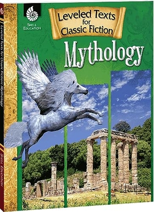 Paris, Stephanie. Leveled Texts for Classic Fiction - Mythology. Shell Education Pub, 2013.