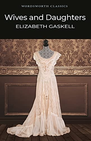Gaskell, Elizabeth. Wives and Daughters. Wordsworth Editions Ltd, 1999.