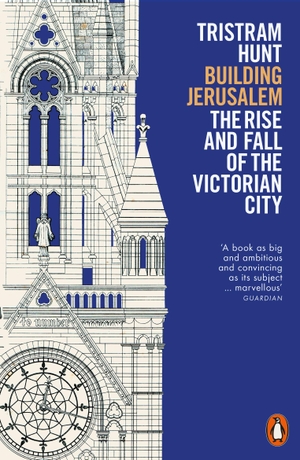 Hunt, Tristram. Building Jerusalem - The Rise and Fall of the Victorian City. Canelo Romance, 2019.