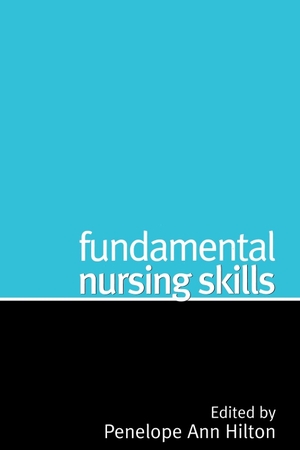 Hilton. Fundamental Nursing Skills. John Wiley & Sons, 2003.