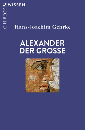 Gehrke, Hans-Joachim. Alexander der Grosse. C.H. Beck, 2023.