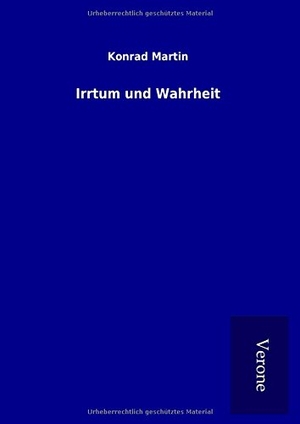 Martin, Konrad. Irrtum und Wahrheit. TP Verone Publishing, 2017.