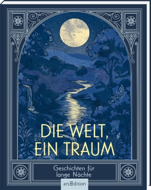 Die Welt, ein Traum - Geschichten für lange Nächte. Ars Edition GmbH, 2026.