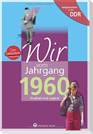 Aufgewachsen in der DDR - Wir vom Jahrgang 1960 - Kindheit und Jugend: 60. Geburtstag