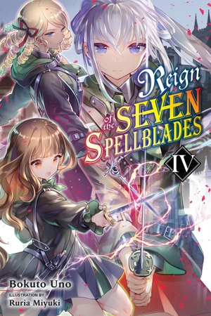 Uno, Bokuto. Reign of the Seven Spellblades, Vol. 4 (Light Novel) - Volume 4. Yen Press, 2021.