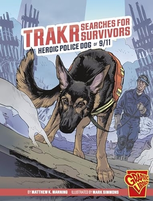Manning, Matthew K. Trakr Searches for Survivors - Heroic Police Dog of 9/11. Capstone, 2024.