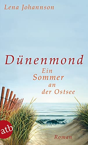 Johannson, Lena. Dünenmond - Ein Sommer an der Ostsee. Roman. Aufbau Taschenbuch Verlag, 2011.