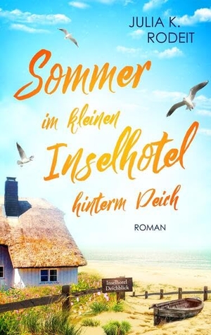 Rodeit, Julia K.. Sommer im kleinen Inselhotel hinterm Deich. Autaria, 2026.
