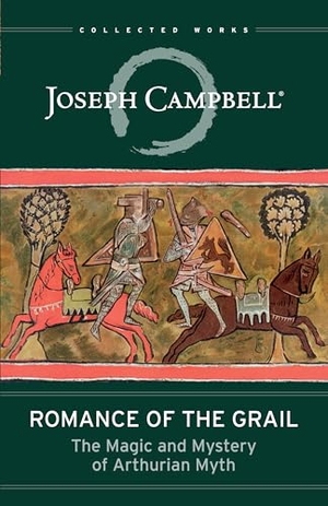 Campbell, Joseph. Romance of the Grail - The Magic and Mystery of Arthurian Myth. New World Library, 2022.