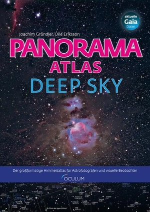 Gründler, Joachim / Olle Eriksson. Panorama Atlas Deep Sky - Der großformatige Himmelsatlas für Astrofotografen und visuelle Beobachter. Oculum-Verlag, 2026.