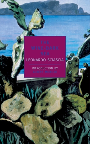 Sciascia, Leonardo. The Wine Dark Sea. NEW YORK REVIEW OF BOOKS, 2000.
