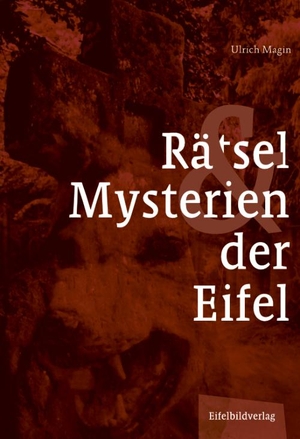 Magin, Ulrich. Rätsel und Mysterien der Eifel. Eifelbildverlag GmbH, 2021.