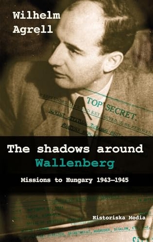 Agrell, Wilhelm. The shadows around Wallenberg. Historiska Media, 2019.
