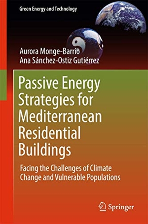 Sánchez-Ostiz Gutiérrez, Ana / Aurora Monge-Barrio. Passive Energy Strategies for Mediterranean Residential Buildings - Facing the Challenges of Climate Change and Vulnerable Populations. Springer International Publishing, 2018.