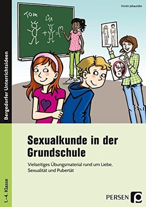 Jebautzke, Kirstin. Sexualkunde in der Grundschule - Vielseitiges Übungsmaterial rund um Liebe, Sexualität und Pubertät (1. bis 4. Klasse). Persen Verlag i.d. AAP, 2022.