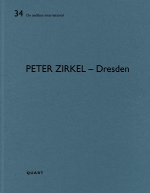 Wirz, Heinz (Hrsg.). Peter Zirkel - Dresden - De aedibus international vol. 34. Quart Verlag Luzern, 2025.
