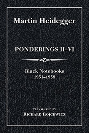 Heidegger, Martin. Ponderings II-VI, Limited Edition - Black Notebooks 1931-1938. Indiana University Press, 2016.