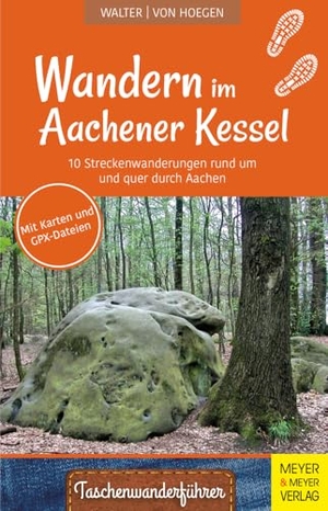 Walter, Roland / Rainer von Hoegen. Wandern im Aachener Kessel - 10 Streckenwanderungen rund um und quer durch Aachen. Meyer + Meyer Fachverlag, 2024.