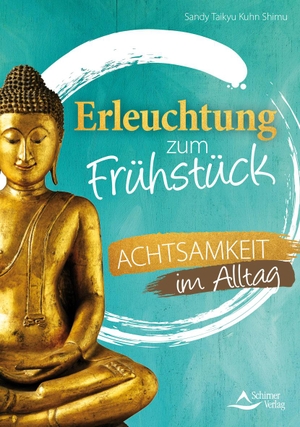 Kuhn Shimu, Sandy Taikyu. Erleuchtung zum Frühstück - Achtsamkeit im Alltag. Schirner Verlag, 2018.