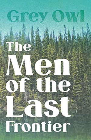 Owl, Grey. The Men of the Last Frontier. Herzberg Press, 2007.