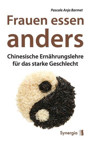 Barmet, Pascale Anja. Frauen essen anders - Chinesische Ernährungslehre für das starke Geschlecht. Synergia Verlag, 2019.