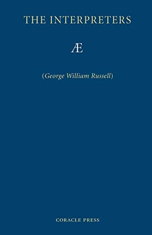 Russell, George William / Ae. The Interpreters. Coracle Press, 2007.