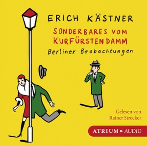 Kästner, Erich. Sonderbares vom Kurfürstendamm - Berliner Beobachtungen. Atrium Verlag, 2017.
