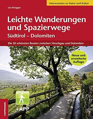 Brugger, Leo. Leichte Wanderungen und Spazierwege Südtirol - Dolomiten - Die 50 schönsten Routen zwischen Vinschgau und Dolomiten. Athesia Tappeiner Verlag, 2018.