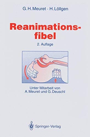 Meuret, Gerhard H. / Herbert Löllgen. Reanimationsfibel. Springer Berlin Heidelberg, 1994.