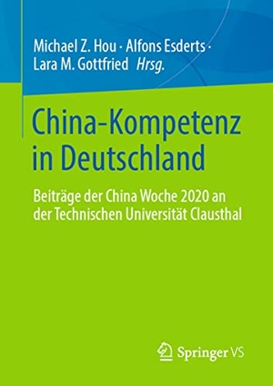 Hou, Michael Z. / Lara M. Gottfried et al (Hrsg.). China-Kompetenz in Deutschland - Beiträge der China Woche 2020 an der Technischen Universität Clausthal. Springer Fachmedien Wiesbaden, 2022.