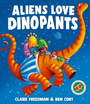 Freedman, Claire. Aliens Love Dinopants. Simon & Schuster Ltd, 2025.