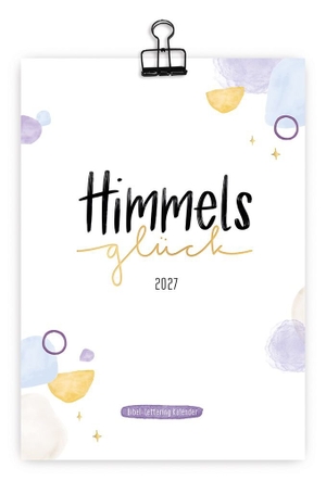 Himmelsglück 2027 - Bibel-Lettering Kalender mit handgezeichneten Bibelversen und Platz für Eintragungen. Brunnen-Verlag GmbH, 2026.