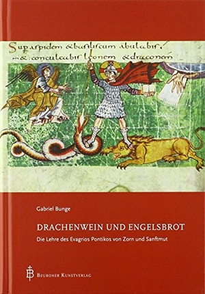 Bunge, Gabriel. Drachenwein und Engelsbrot - Die Lehre des Evagrios Pontikos von Zorn und Sanftmut. Beuroner Kunstverlag, 2018.
