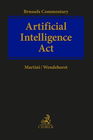 Martini, Mario / Christiane Wendehorst (Hrsg.). Artificial Intelligence Act. AI Act - Brussels Commentary. C.H. Beck, 2026.