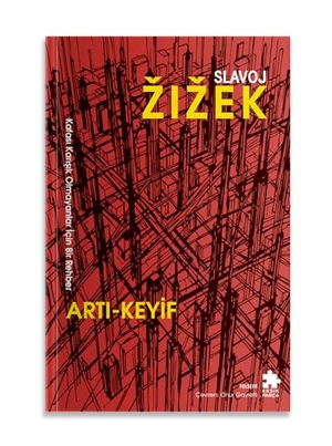 Zizek, Slavoj. Arti - Keyif. Eksik Parca Yayinlari, 2026.