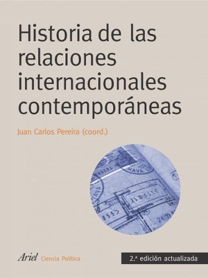 Pereira Castañares, Juan Carlos. Historia de las relaciones internacionales contemporáneas. Editorial Ariel, 2009.