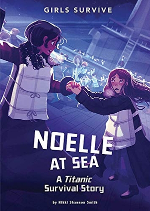 Smith, Nikki Shannon. Noelle at Sea - A Titanic Survival Story. Capstone, 2019.