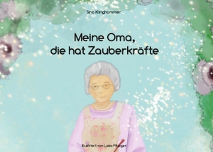Klinghammer, Sina. Meine Oma, die hat Zauberkräfte. BoD - Books on Demand, 2024.