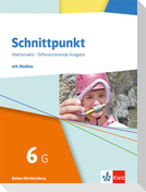 Schnittpunkt Mathematik 6G. Schulbuch mit Medien Klasse 6 (Grundlegendes Niveau). Differenzierende Ausgabe Baden-Württemberg