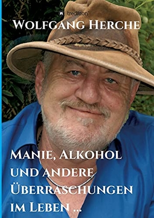 Herche, Wolfgang. Manie, Alkohol und andere Überraschungen im Leben .... tredition, 2021.