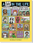 A Day in the Life of a Caveman, a Queen and Everything In Between