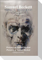 Présence de Samuel Beckett / Presence of Samuel Beckett: Colloque de Cerisy