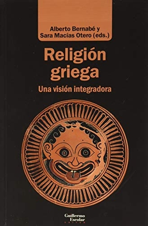 Bernabé, Alberto. Religión griega : una visión integradora. Guillermo Escolar Editor SL, 2020.