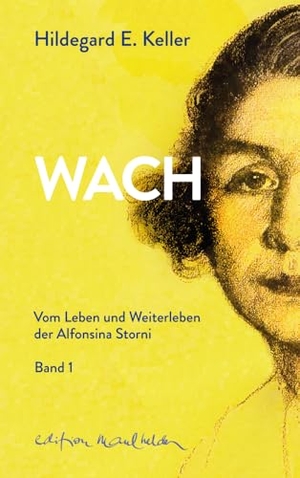 Keller, Hildegard E.. Wach auf - Das Leben der Alfonsina Storni. Erster Teil.. Edition Maulhelden, 2024.